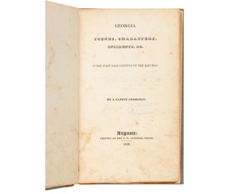 [GEORGIA] -- [LONGSTREET, Augustus Baldwin (1790-1870)]. Georgia Scenes, Characters, Incidents, &amp;c. In the First Half Cen