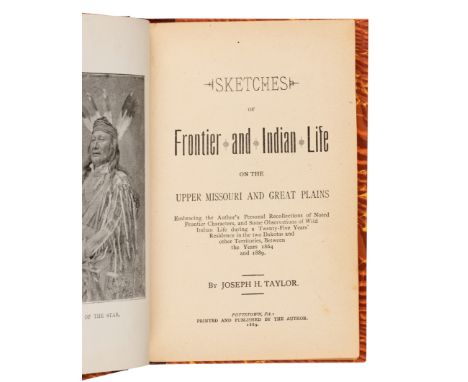 [WESTERN FRONTIER] -- TAYLOR, Joseph Henry (1844-1908). Sketches of Frontier and Indian Life on the Upper Missouri. Pottstown