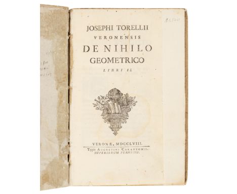 TORELLI, Joseph (1721-1781). De Nihilo Geometrico, Libri II. Verona: Augostino Carattoni, 1758. &nbsp;8vo (209 x 134mm). (Tit
