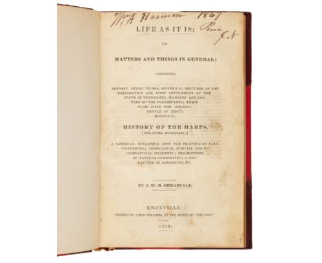 [TENNESSEE]. BREAZEALE, John William McNairy (1795-1843). Life as it is; or Matters and Things in General: Containing ... His