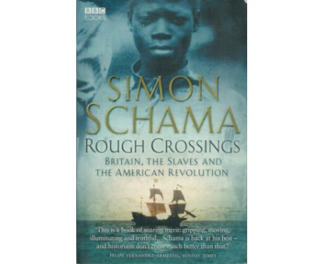Rough Crossings Britain, The Slaves and The American Revolution by Simon Schama  first edition paperback book. Good condition