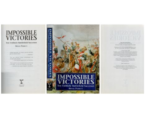 Impossible Victories Ten Unlikely Battlefield Successes. Byan Perrett, 1996. Unsigned Hardback book Dust Jacket. Edition: Fir