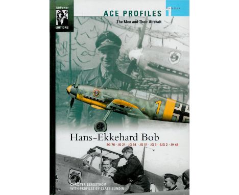 Hans-Ekkehard Bob (Ace Profiles - The Men and Their Aircraft) by Christer Bergstrom, Signed by Hans-Ekkehard Bob, First Editi