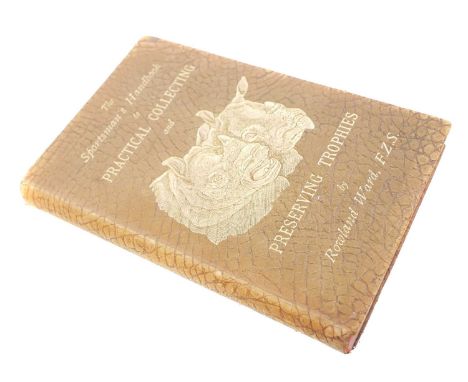 Rowland Ward, The Sportsman's Handbook for Practical Collecting and Preserving Trophies' eighth edition 1900, includes 'A gui