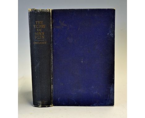 1924 'The Victory Of Sinn Fein' Book by P.S. O' Hegarty a first edition detailed 218 page with interesting chapters regarding