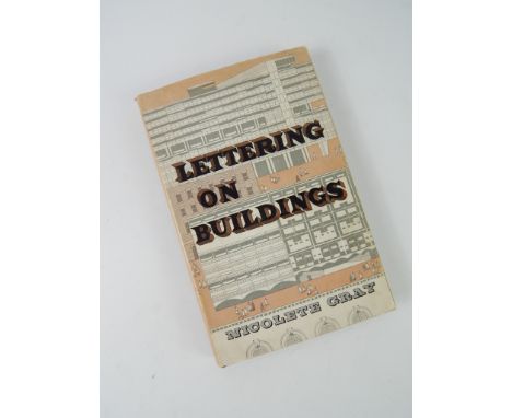 Nicolette Gray; Lettering on Buildings, first edition, with dust jacket, 270 illustrations, published by The Architectural Pr