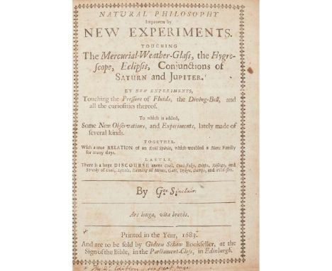  Sinclair, George Natural Philosophy improved by New Experiments Touching the Mercurial Weather-Glass, the Hygroscope, Eclips