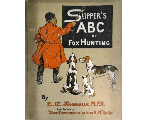 Slipper's ABC of Fox Hunting by E.de Somerville M.F.H, published 1903 by Longmans Green &amp; Co.