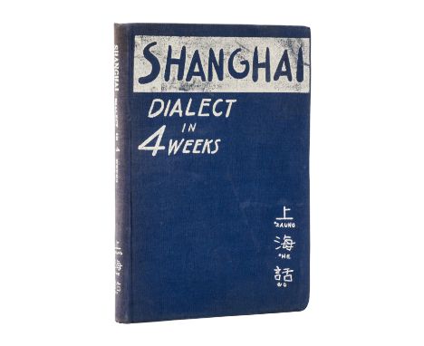 China.- Ho (Charles) & George Foe. Shanghai Dialect in 4 Weeks, first edition, frontispiece, folding colour map at end, illus