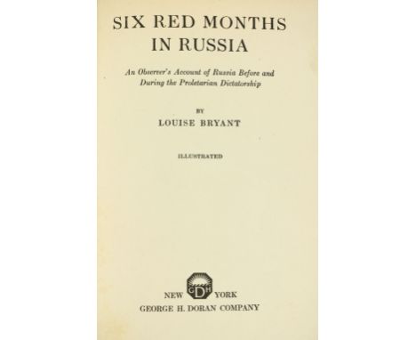 Bryant (Louise) Six Red Months in Russia, An Observer's Account of Russia before and during the Proletarian Dictatorship. 8vo