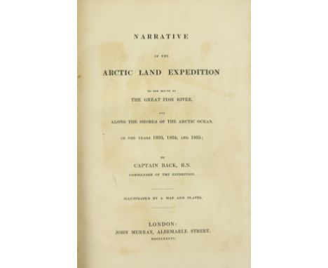 Back (Capt. Geo.) Narrative of the Arctic Land Expedition to the Mouth of the Great Fish River, L. 1836. First Edn., engd. fr