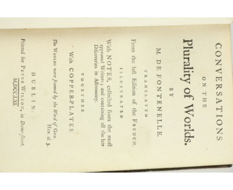 In Fine Irish Bindingde Fontenelle (M.) Conversations on the Plurality of Worlds, 12mo D. (for Peter Wilson) 1761. First Dubl