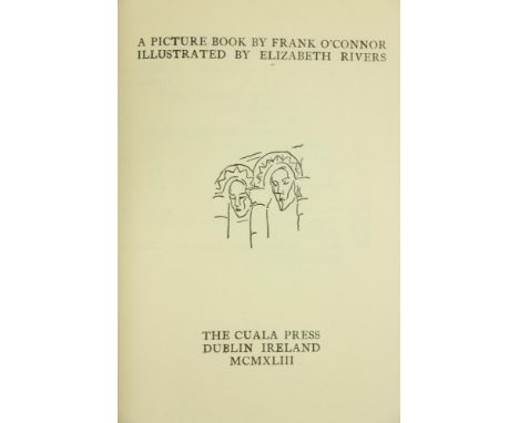 O'Connor (Frank) A Picture Book, Illustrated by Elizabeth Rivers. 8vo Dublin (Cuala Press) 1943. Lim. Edn. 40 (480) Copies, i