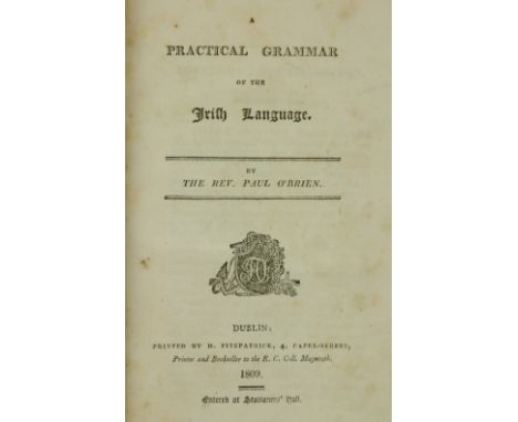 O'Brien (Rev. Paul) A Practical Grammar of the Irish Language, 8vo D. (H. Fitzpatrick) 1809, First, hf. title, fold. plt., hf