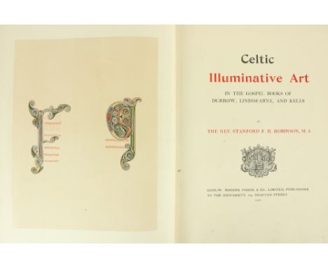 Robinson (Rev. Stanford F.H.) Celtic Illuminative Art, sm. folio, D. (Hodges, Figgis &amp; Co.) 1908, frontis &amp; illus. pl