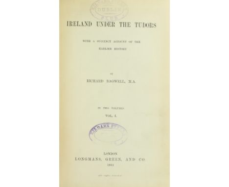 Bagwell (R.) Ireland under the Tudors, 3 vols. L. 1885 - 90. First Edns., hf. titles, L.S.'s Vol. III orig. cloth, Vols. I &a