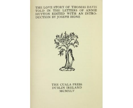 [Thomas Davis] Hone (Joseph)ed. The Love Story of Thomas Davis told in the Letters of Annie Hutton, 8vo D. (Cuala Press) 1945