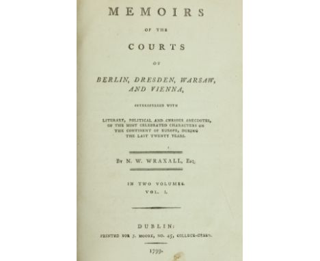 Dublin Printing: Wraxall (N.W.) Memoirs of the Courts of Berlin, Dresden, Warsaw and Vienna, 2 vols. D. (J. Moore) 1799, Firs