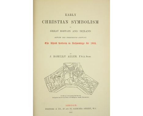 Allen (J. Romilly) Early Christian Symbolism in Great Britain and Ireland, before the Thirteenth Century. roy 8vo L. 1887. Fi