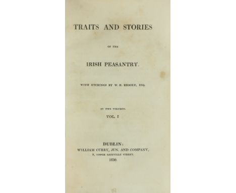 [Carleton (Wm.)] Tracts and Stories of the Irish Peasantry, 2 vols. 8vo D. 1830. First Edn., 2 hf. titles, 2 engd. frontis &a