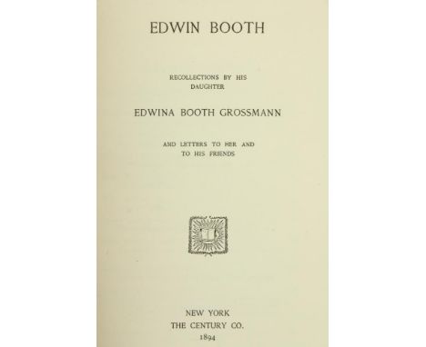 One of 100 Copies with Extra Illustrations Grossmann (Edwina Booth) Edwin Booth, Recollections by his Daughter, lg. 8vo New Y