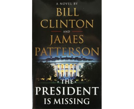 Signed by President Clinton & PattersonClinton (Bill) & Patterson (James) The President Is Missing, 8vo N.Y. (A.A. Knopf) 201