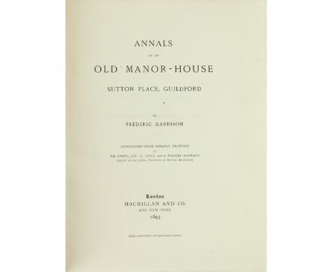 Harrison (Frederick) Annals of an Old Manor House, Sutton Place, Guildford, lg. thick 4to L. 1893. First Edn., frontis, & ill