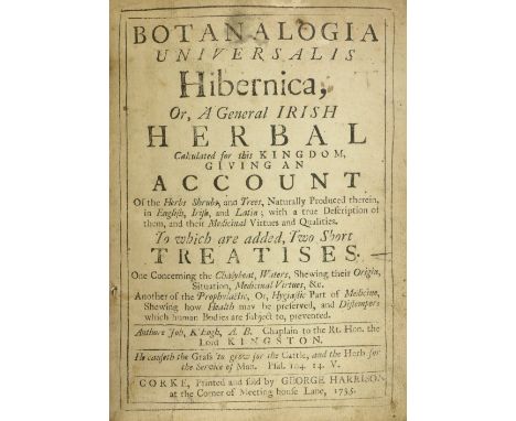 Important Early Irish HerbalK'eogh (Joh.) Botanalogia Universalis Hibernica, or, A General Irish Herbal, Calculated for this 