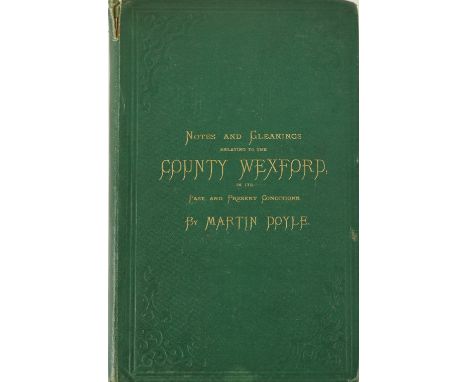 Doyle (Martin) Notes and Gleanings relating to the County of Wexford in Its Past and Present Conditions, 8vo D. (George Herbe