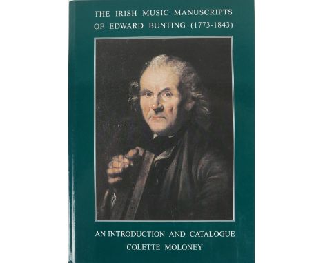 Moloney (Colette) The Irish Music Manuscripts of Edward Bunting (1773 - 1843), An Introduction and Catalogue, thick 4to, D. (