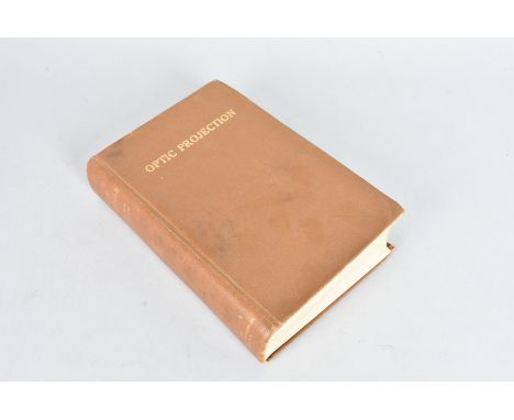 "Optic Projection", a technical manual subtitled "Principles, Installation and Use of the Magic Lantern, Projection Microscop