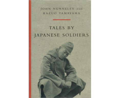 Tales by Japanese Soldiers of The Burma Campaign 1942 1945 by Kazuo Tamayama and John Nunneley 2000 First Edition Hardback Bo