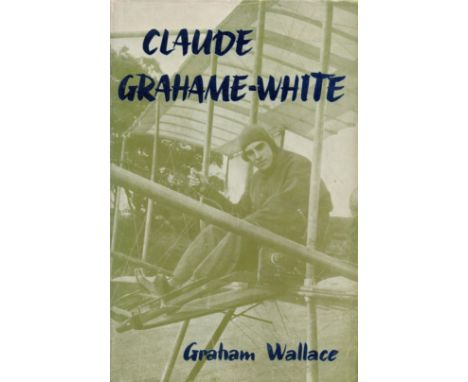 Claude Grahame White by Graham Wallace 1960 First Edition Hardback book with 256 pages published by Putnam and Co Ltd good co