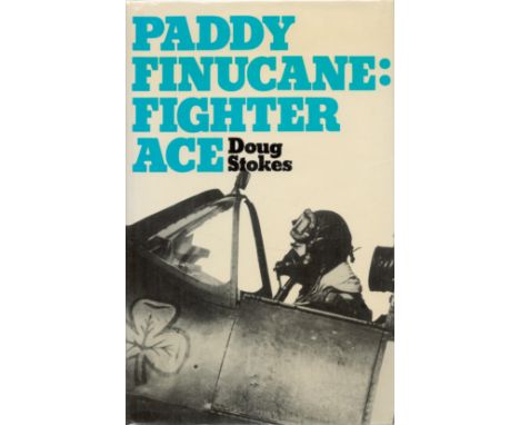 Paddy Finucane: Fighter Ace by Doug Stokes 1983 First Edition Hardback book with 219 pages published by William Kimber Ltd Lo