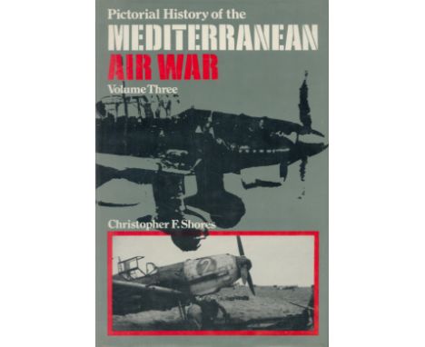 Pictorial History of the Mediterranean Air War vol III Axis Air Forces1940 45 by Christopher F Shores 1974 First Edition Hard