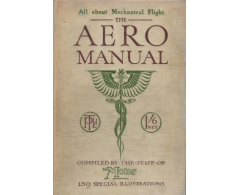 The Aero Manual All About Mechanical Flight compiled by The Staff of The Motor 1909 First Edition Hardback Book with 165 page