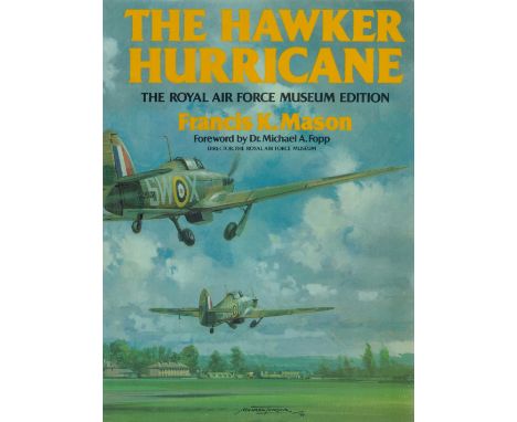 9 WW2 RAF Pilots Signed Hardback Book Titled The Hawker Hurricane By Francis K Mason. Signed on Bookplate by Grp Cptn George 