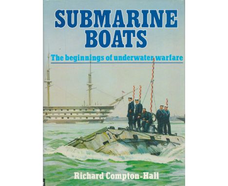 Submarine Boats The Beginnings of Underwater Warfare by Richard Compton Hall 1983 First Edition Hardback Book with 192 pages 