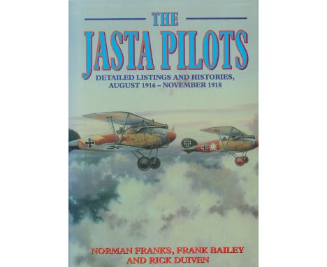 The Jasta Pilots Detailed Listings and Histories August 1916 November 1918 by Norman Franks, Frank Bailey and Rick Duiven 199