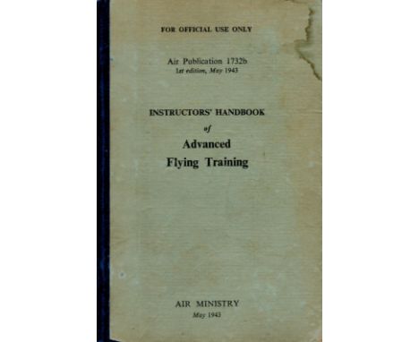 Air Publication 1732B Instructors' Handbook of Advanced Flying Training by The Air Ministry 1943 First Edition Hardback Book 