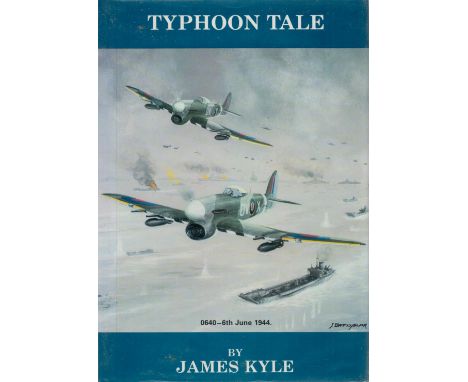 James Kyle DFM RAF Signed Book Typhoon Tale by James Kyle DFM RAF 1989 First Edition Hardback Book with 186 pages published b