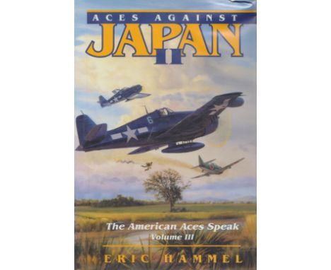 Eric Hammel Signed Book Aces Against Japan II The American Aces Speak vol III by Eric Hammel 1996 First Edition Hardback Book