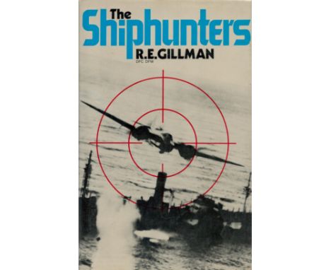 The Shiphunters by R E Gillman DFC DFM 1976 First Edition Hardback Book with 239 pages published by John Murray (Publishers) 