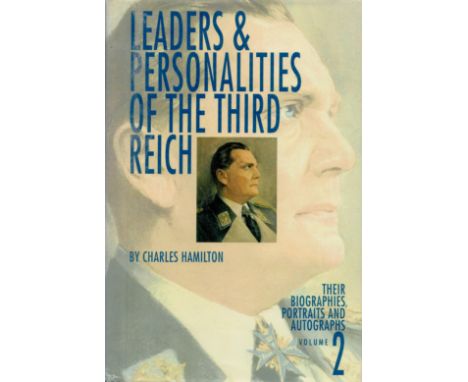 Leaders and Personalities of the Third Reich vol 2 Their Biographies, Portraits and Autographs by Charles Hamilton 1996 First