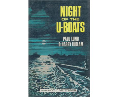 Night of The U Boats by Paul Lund and Harry Ludlam 1973 First Edition Hardback Book with 204 pages published by W Foulsham an
