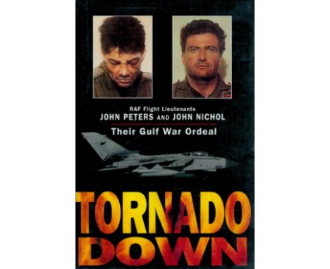 RAF Flt Lt John Peters and John Nichol Signed Book Tornado Down Their Gulf War Ordeal by RAF Flt Lt John Peters and John Nich