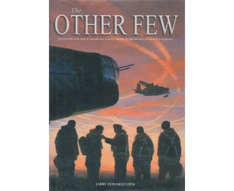 Multi Signed Book The Other Few The Contribution made by Bomber and Coastal Aircrew to the Winning of the Battle of Britain b