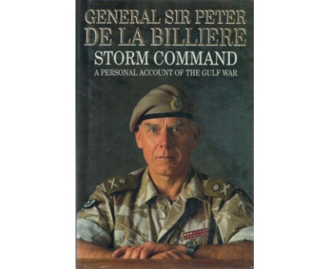 General Sir Peter De La Billiere Signed Book Storm Command A Personal Account of The Gulf War 1992 First Edition Hardback boo