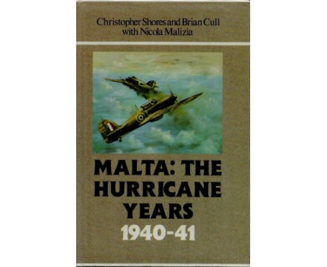 Multi Signed Book Malta: The Hurricane Years 1940 41 by Christopher Shores and Brian Cull with Nicola Malitzia 1987 First Edi