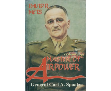 Master of Airpower Gen Carl A Spaatz by David R Mets 1988 First Edition Hardback Book with 430 pages published by Presido Pre